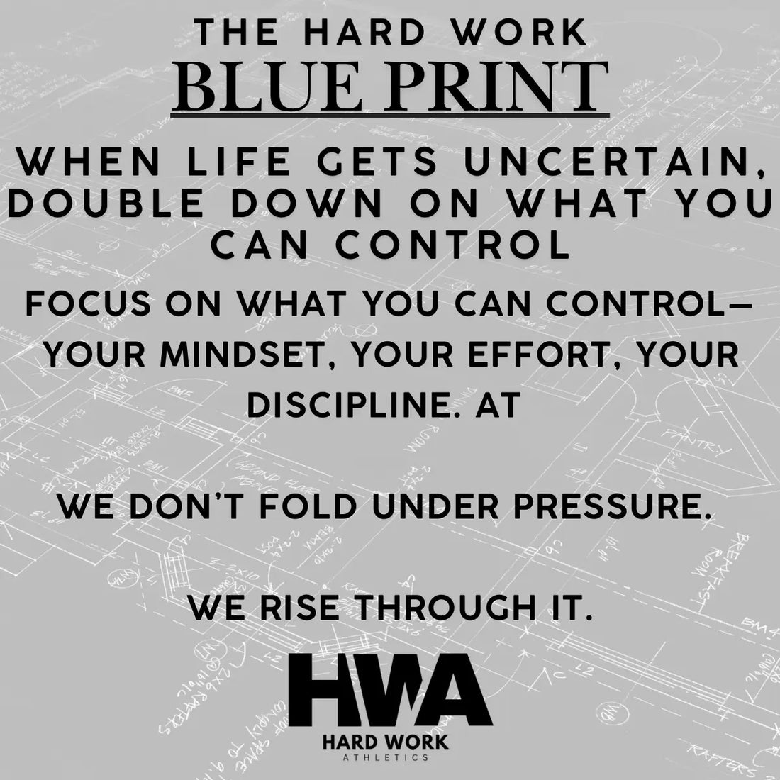WHEN LIFE GETS UNCERTAIN, DOUBLE DOWN ON WHAT YOU CAN CONTROL
