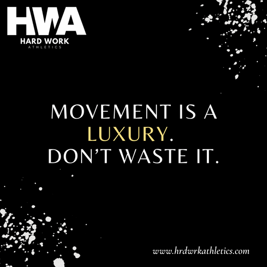 MOVEMENT IS A LUXURY, DON'T WASTE IT!