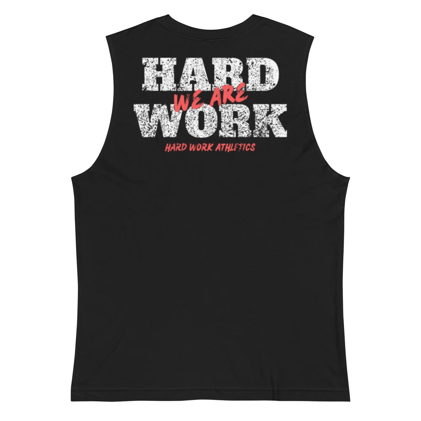 WE ARE HARD WORK UNISEX MUSCLE TEE