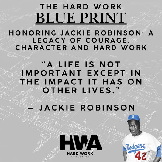 HONORING JACKIE ROBINSON: A LEGACY OF COURAGE, CHARACTER AND HARD WORK