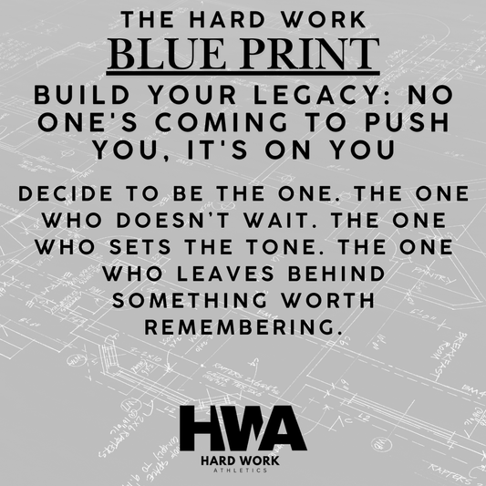 BUILD YOUR LEGACY: NO ONE'S COMING TO PUSH YOU, IT'S ON YOU