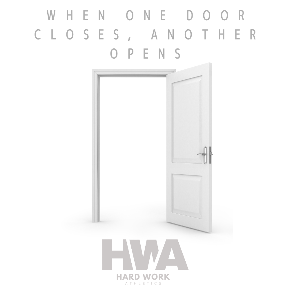 WHEN ONE DOOR CLOSES, ANOTHER OPENS: TRUST THE PROCESS WITH AN OPEN MIND