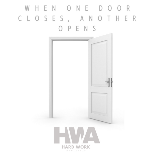 WHEN ONE DOOR CLOSES, ANOTHER OPENS: TRUST THE PROCESS WITH AN OPEN MIND