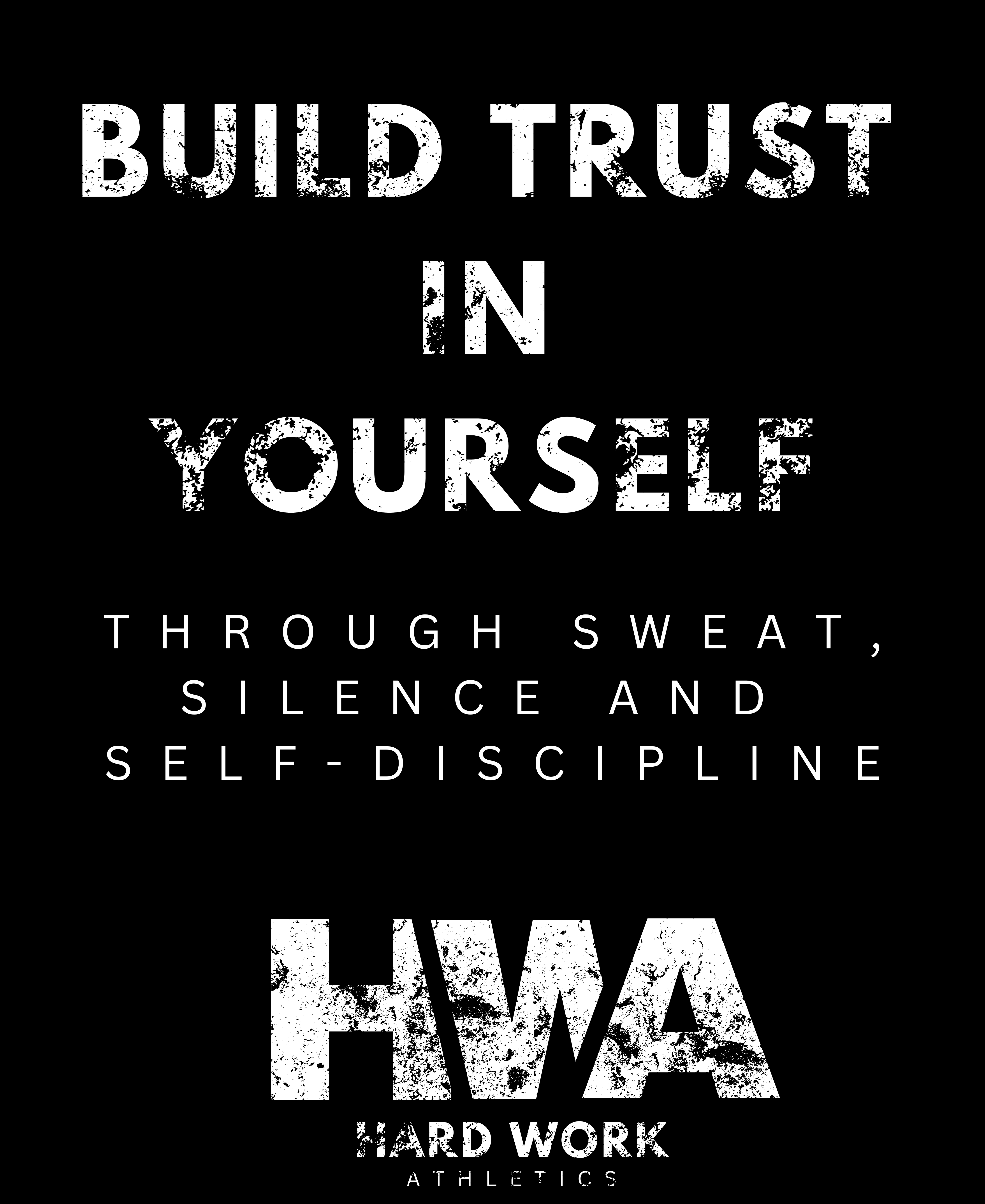 Less Trust BUILD TRUST IN YOURSELF: THE FOUNDATION OF GRIT - Hard Work Athletics