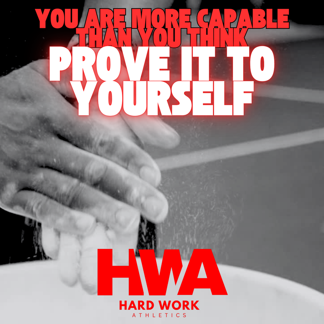 YOU'RE MORE CAPABLE THAN YOU THINK, PROVE IT TO YOURSELF