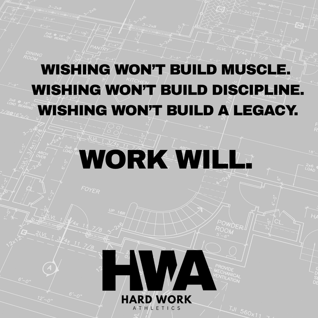 DON"T WISH FOR IT. WORK FOR IT.