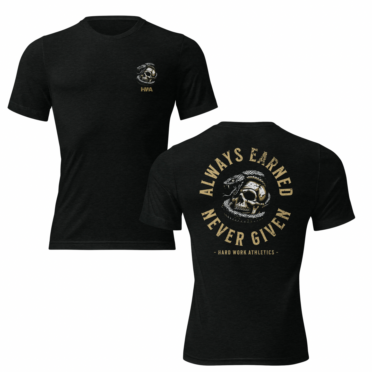 ALWAYS EARNED NEVER GIVEN TEE