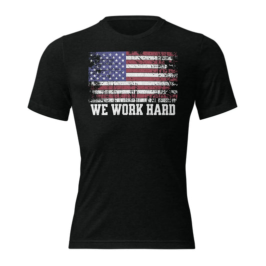 WE WORK HARD AMERICA TEE | UNISEX