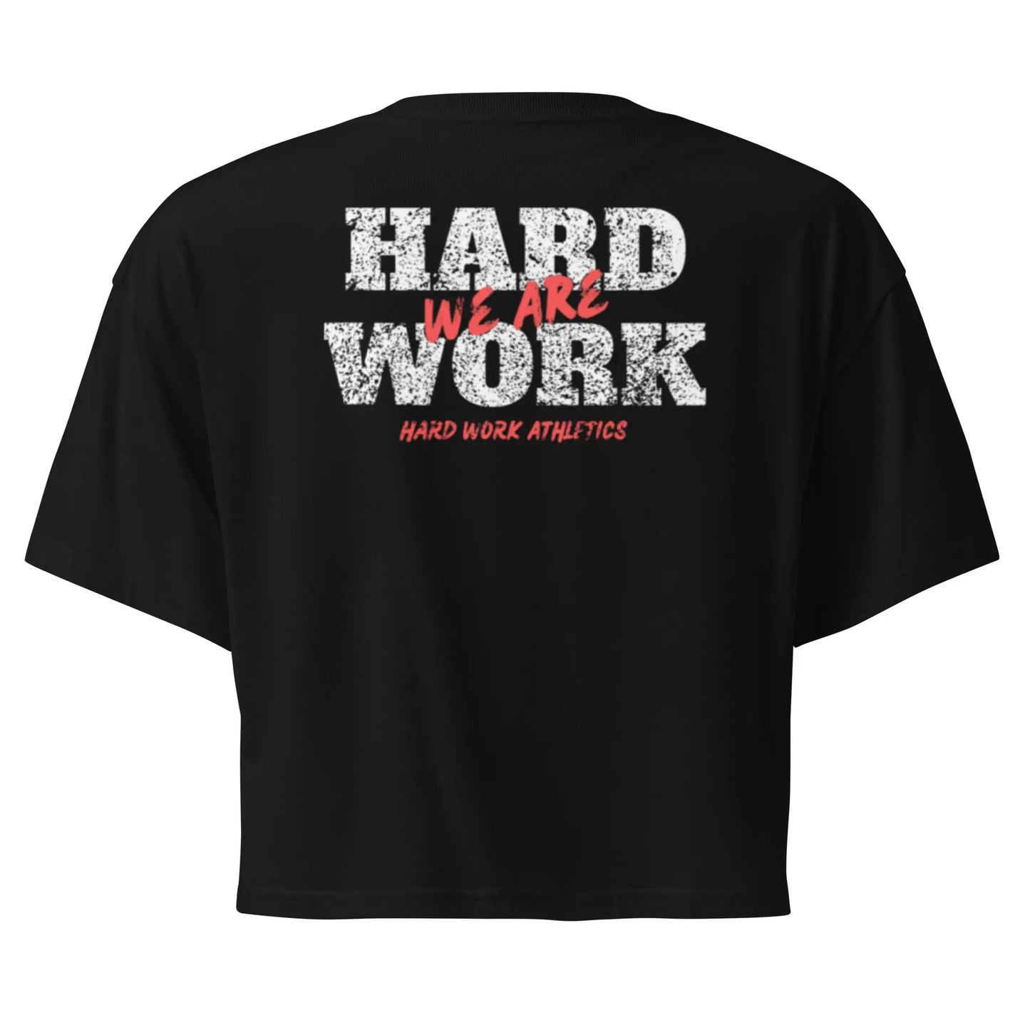 WE ARE HARD WORK CROP TEE
